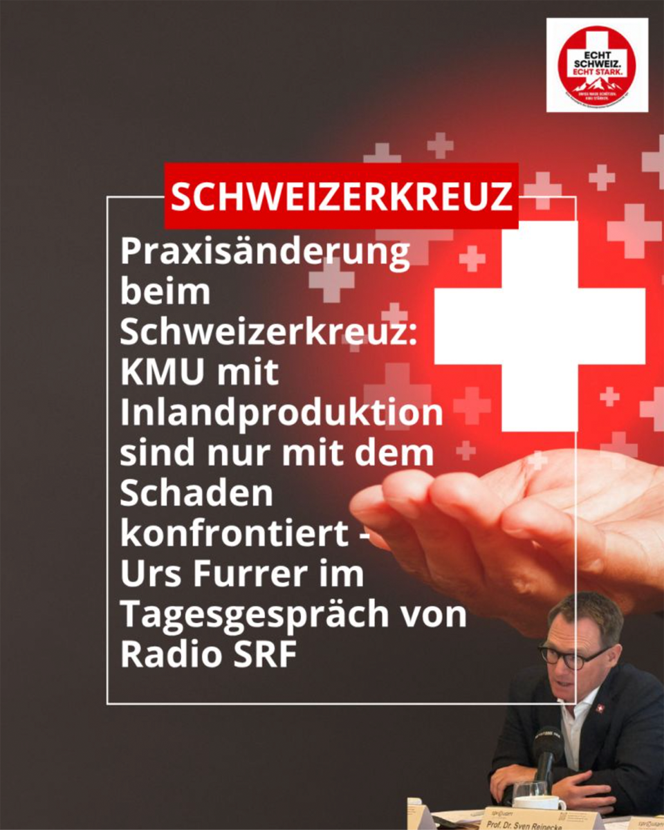 Praxisänderung des IGE beim Schweizerkreuz: KMU mit Inlandproduktion sind nur mit dem Schaden konfrontiert - Urs Furrer, Direktor des sgv, im Tagesgespräch von Radio SRF