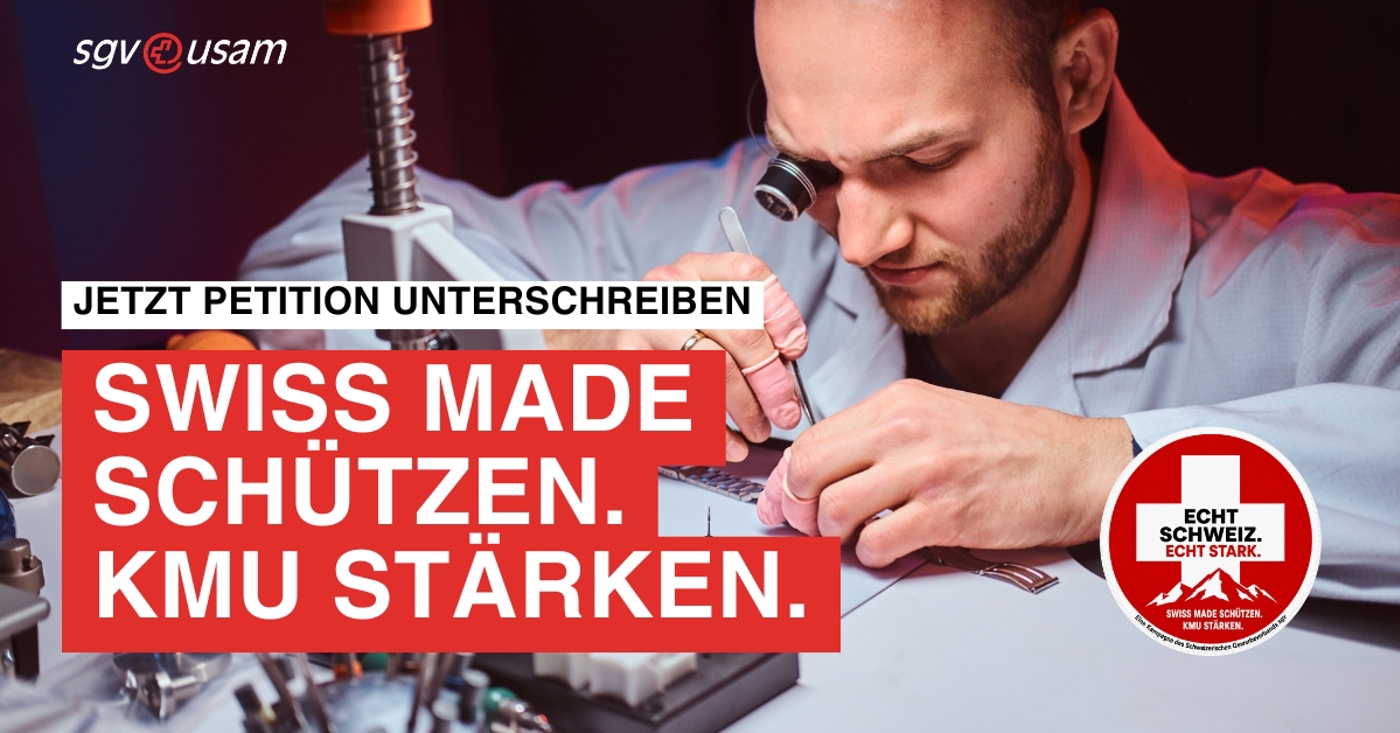 ECHT SCHWEIZ. ECHT STARK. | SWISS MADE SCHÜTZEN. KMU STÄRKEN. - Unterstützen Sie jetzt die Petition Swissness des Schweizerischen Gewerbeverbandes sgv!