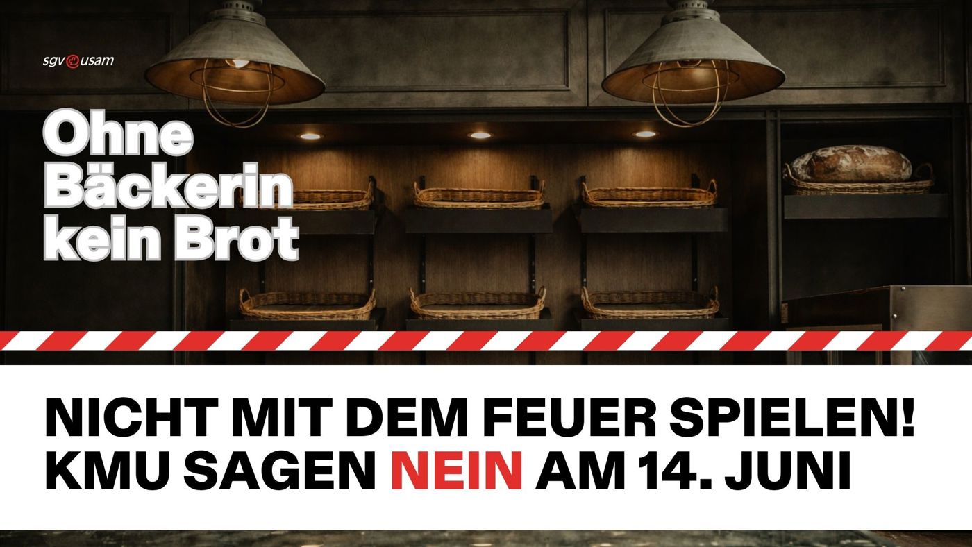 Ohne Bäckerin, kein Brot | Nicht mit dem Feuer spielen! KMU sagen NEIN am 14. Juni.