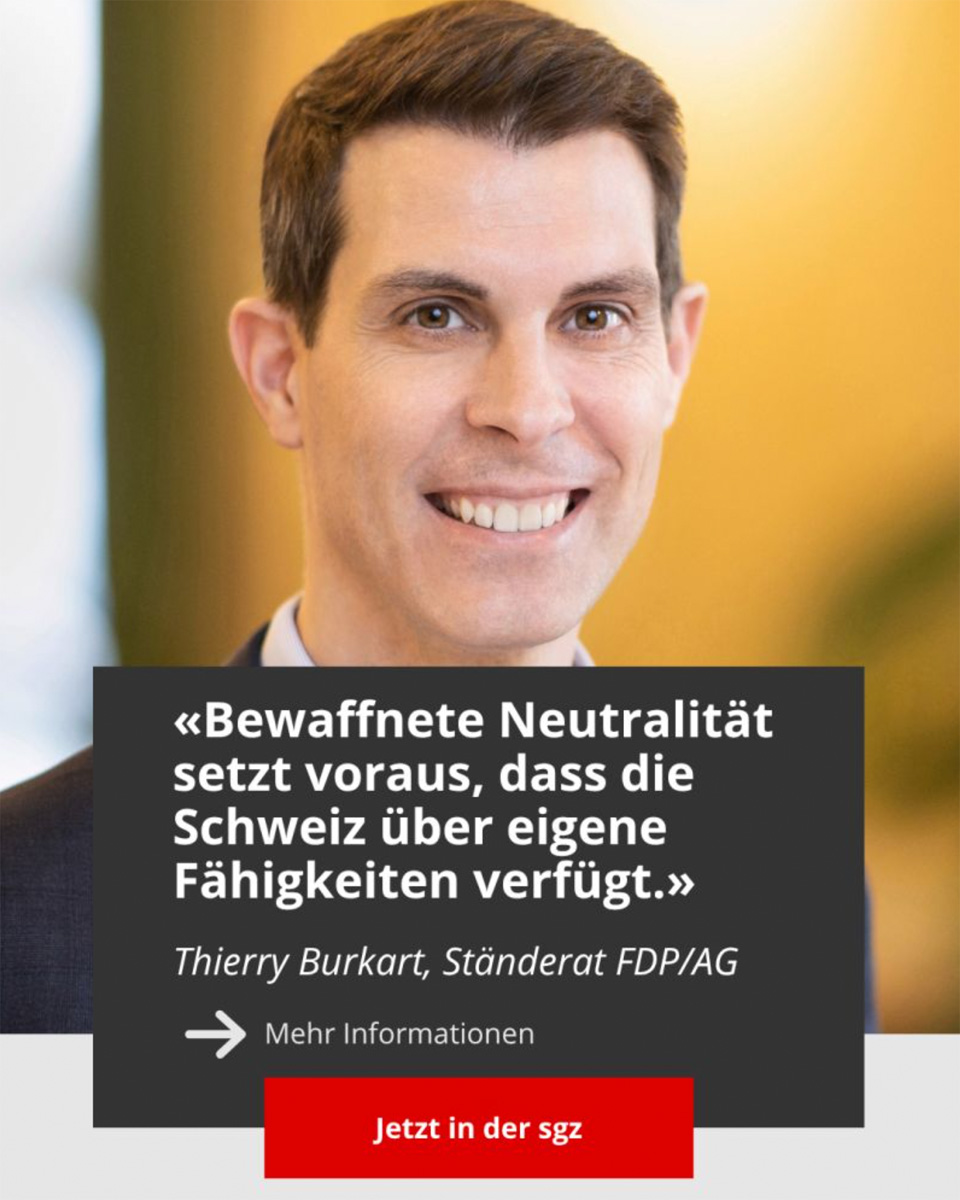 «Bewaffnete Neutralität setzt voraus, dass die Schweiz über eigene Fähigkeiten verfügt.» - Thierry Burkart, Ständerat FDP/AG